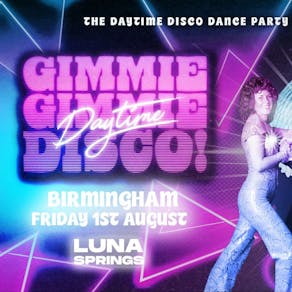 Gimme Gimmie Disco - Fri 1st August - Luna Springs - Birmingham